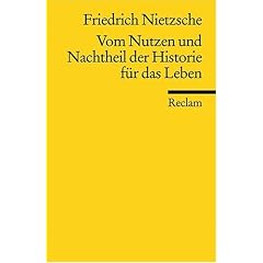 Vom Nutzen und Nachtheil der Historie f�r das Leben