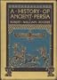A History of Ancient Persia (Select Bibliographies Reprint)