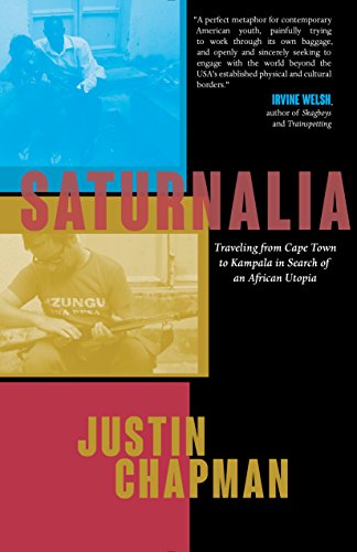 Saturnalia: Traveling from Cape Town to Kampala in Search of an African Utopia