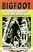 Bigfoot Encounters in New York & New England by Paul B. Bartholomew obert E. Bartholomew