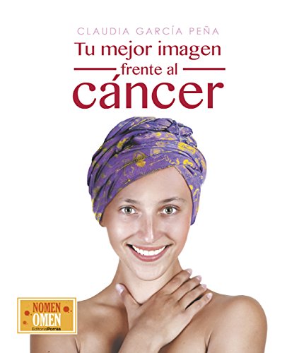 Tu mejor imagen frente al cáncer (Colección Nomen Omen) (Spanish Edition)