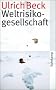 Weltrisikogesellschaft: Auf der Suche nach der verlorenen Sicherheit (suhrkamp taschenbuch)