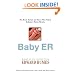 Baby ER : The Heroic Doctors and Nurses Who Perform Medicine's Tiniest Miracles