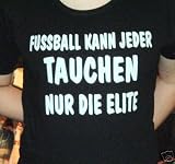 Fussball kann jeder, Tauchen nur die Elite; T-Shirt schwarz