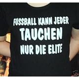Fussball kann jeder, Tauchen nur die Elite; T-Shirt schwarzvon "Mc Shirt Saarbr�cken"