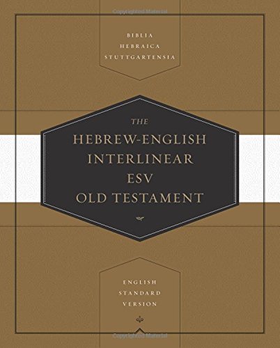 hebrew english interlinear esv old testament biblia hebraica stuttgartensia bhs and english standard version