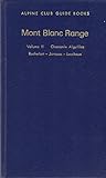 Mont Blanc range. Vol.2, Chamonix Aiguilles, Rochefort, Jorasses, Leschaux