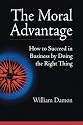 The Moral Advantage - How to Succeed in Business by Doing the Right Thing