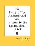 The Causes of the American Civil War: A Letter to the London Times (1861)