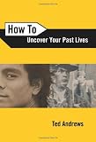 How To Uncover Your Past Lives (How To Series)