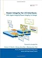 Power Integrity for I/O Interfaces: With Signal Integrity/ Power Integrity Co-Design (Prentice Hall Modern Semiconductor Design Series' Sub Series: PH Signal Integrity Library)