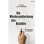 Die Wiederentdeckung des Kunden - Neue Perspektive&hellip von Jan U. Hagen
