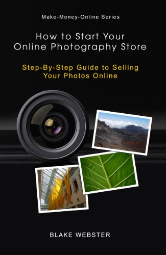 Make-Money-Online Series: How to How to Start Your Online Photography Store: Step-by-Step Guide to Selling Your Photos Online