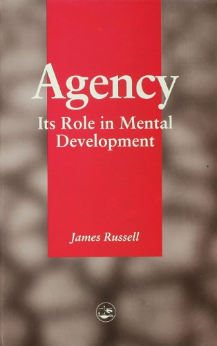 Agency: Its Role In Mental Development (Essays in Environmental Psychology)