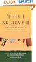 This I Believe II: More Personal Philosophies of Remarkable Men and Women