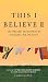 This I Believe II: More Personal Philosophies of Remarkable Men and Women