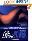 Pelvic Power: Mind/Body Exercises for Strength, Flexibility, Posture, and Balance for Men and Women