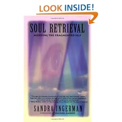 Soul Retrieval: Mending The Fragmented Self