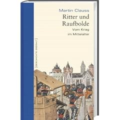 Ritter und Raufbolde: Vom Krieg im Mittelalter