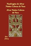 Naufragios de Alvar N�nez Cabeza de Vaca