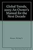 Global trends 2005 : an owner's manual for the next decade