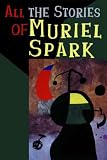 All the Stories of Muriel Spark