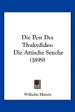 Produkt-Bild: Die Pest Des Thukydides: Die Attische Seuche (1899)