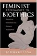 Feminist Approaches To Bioethics: Theoretical Reflections And Practical Applications