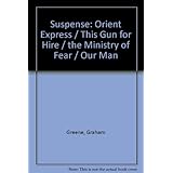 suspense orient express  this gun for hire  the ministry of fear  our man in havana