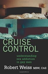 Cruise Control: Understanding Sex Addiction in Gay Men