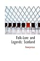 Folk-Lore and Legends: Scotland
