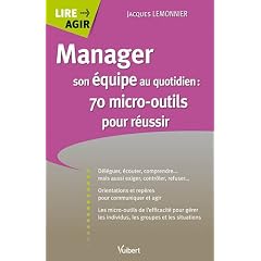 Manager son �quipe au quotidien : 70 micro-outils pour r�ussir