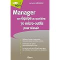 Manager son �quipe au quotidien : 70 micro-outils pour r�ussir