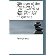 Glimpses of the Monastery A Brief Sketch of the History of the Ursulines of Quebec by Anonymous
