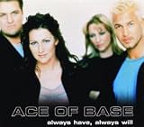 Ace of Base -  Always Have Always Will