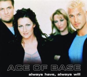 Ace of Base - Always Have Always Will - Zortam Music