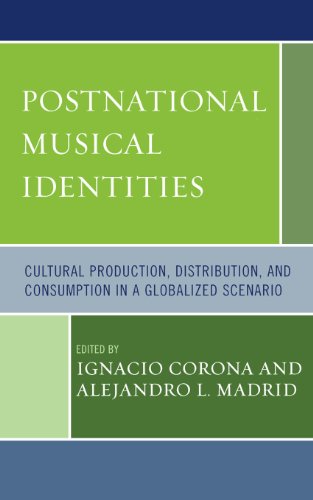 Postnational Musical Identities: Cultural Production, Distribution, and Consumption in a Globalized Scenario