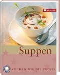 Suppen: Kochen wie die Profis