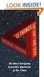 13 Things That Don't Make Sense: The Most Intriguing Scientific Mysteries of Our Time