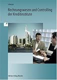 Rechnungswesen und Controlling der Kreditinstitute: Lernfelder 3: Unternehmensleistungen erfassen und dokumentieren. 8: Kosten und Erlöse ermitteln ... Unternehmensleistungen auswerten