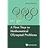 A First Step to Mathematical Olympiad Problems (Mathematical Olympiad Series)