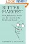 Bitter Harvest: FDR, Presidential Power and the Growth of the Presidential Branch