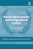 Peace operations and organized crime : enemies or allies?