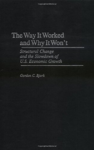 Way It Worked and Why It Won't, The: Structural Change and the Slowdown of U.S. Economic Growth