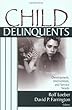 Child Delinquents: Development, Intervention, and Service Needs