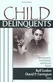 Child Delinquents: Development, Intervention, and Service Needs