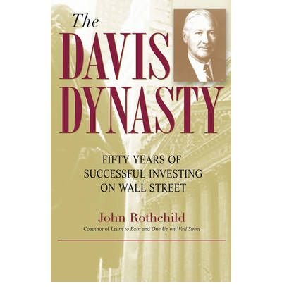 [(The Davis Dynasty: Fifty Years of Successful Investing on Wall Street )] [Author: John Rothchild] [Jan-2004]