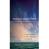 Passage Meditation: Bringing the Deep Wisdom of the Heart into Daily Life (Essential Easwaran Library) ~ Eknath Easwaran