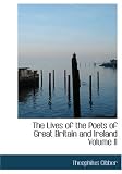 The Lives of the Poets of Great Britain and Ireland Volume II (Large Print Edition)