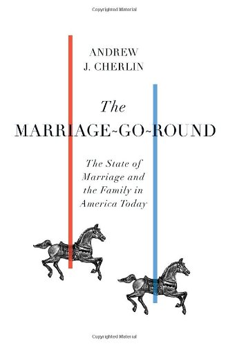 The Marriage-Go-Round: The State of Marriage and the Family in America Today